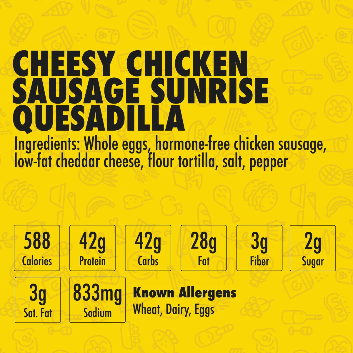 Nutrition label and ingredients for Cheesy Chicken Sausage Sunrise Quesadilla Melt